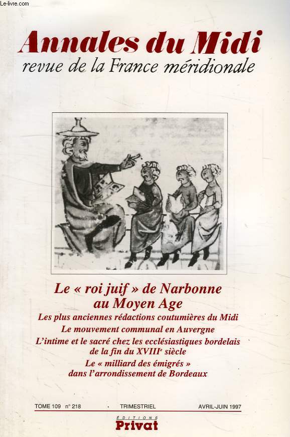 ANNALES DU MIDI, REVUE DE LA FRANCE MERIDIONALE, TOME 109, N 218, AVRIL-JUIN 1997, LE 'ROI JUIF' DE NARBONNE AU MOYEN AGE