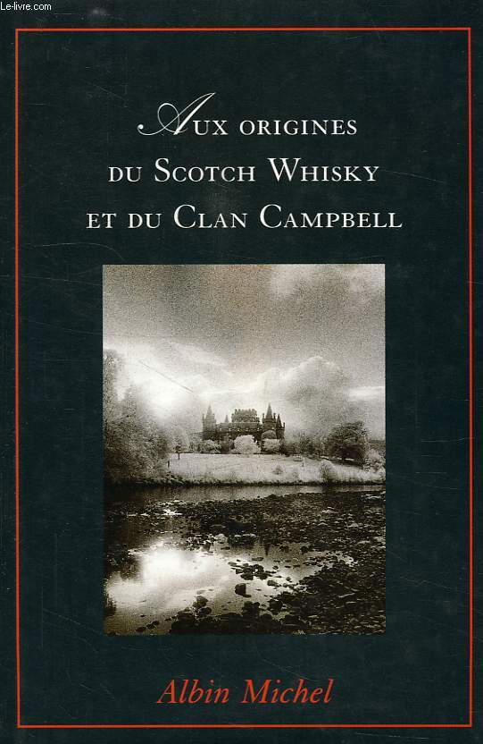 AUX ORIGINES DU SCOTCH WHISKY ET DU CLAN CAMPBELL