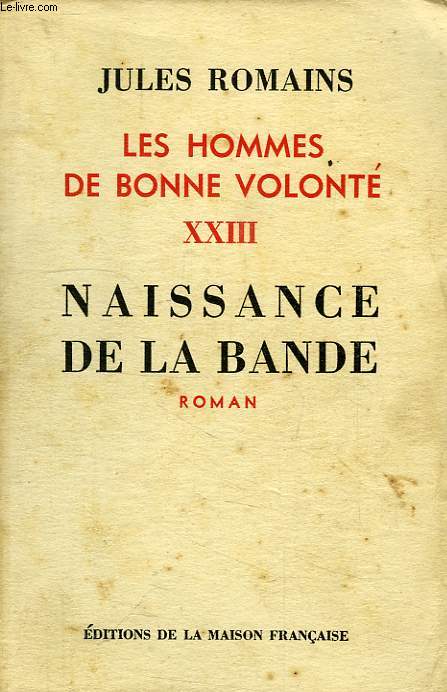 LES HOMMES DE BONNE VOLONTE, XXIII, NAISSANCE DE LA BANDE