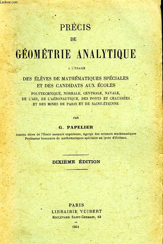 PRECIS DE GEOMETRIE ANALYTIQUE, A L'USAGE DES ELEVES DE MATHEMATIQUES SPECIALES ET DES CANDIDATS AUX ECOLES
