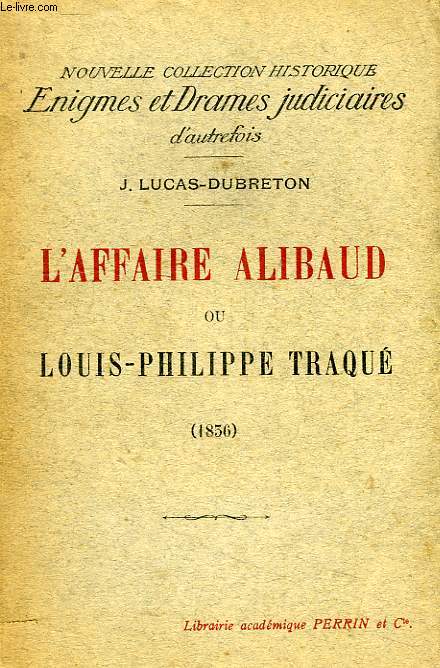 L'AFFAIRE ALIBAUD, OU LOUIS-PHILIPPE TRAQUE (1836)