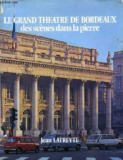 LE GRAND THEATRE DE BORDEAUX, DES SCENES DANS LA PIERRE