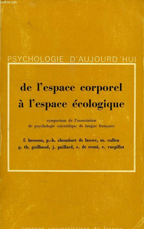 DE L'ESPACE CORPOREL A L'ESPACE ECOLOGIQUE, SYMPOSIUM DE L'ASSOCIATION DE PSYCHOLOGIE ASCIENTIFIQUE DE LANGUE FRANCAISE (BRUXELLES, 1972)