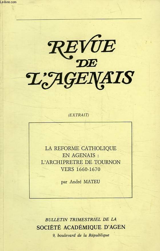 REVUE DE L'AGENAIS (EXTRAIT), LA REFORME CATHOLIQUE EN AGENAIS: L'ARCHIPRETRE DE TOURNON, VERS 1660-1670
