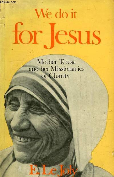 WE DO IT FOR JESUS, MOTHER THERESA AND HER MISSIONARIES OF CHARITY