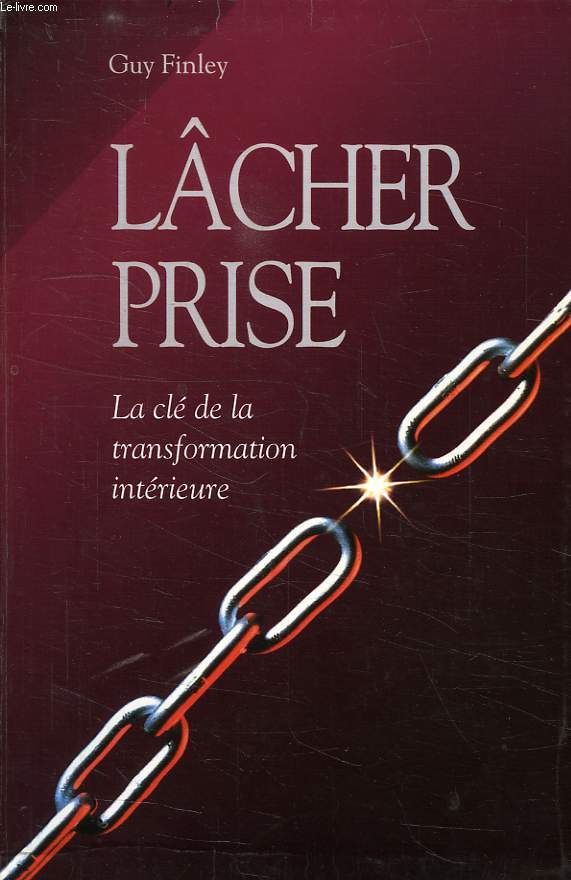 LACHER PRISE, LA CLE DE LA TRANSFORMATION INTERIEURE