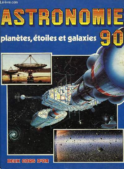 ASTRONOMIE 90, PLANETES, ETOILES ET GALAXIES