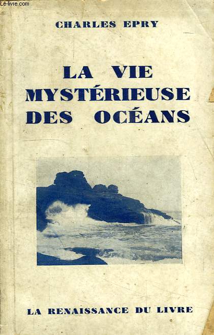 LA VIE MYSTERIEUSE DES OCEANS (NOTES D'UN CURIEUX)