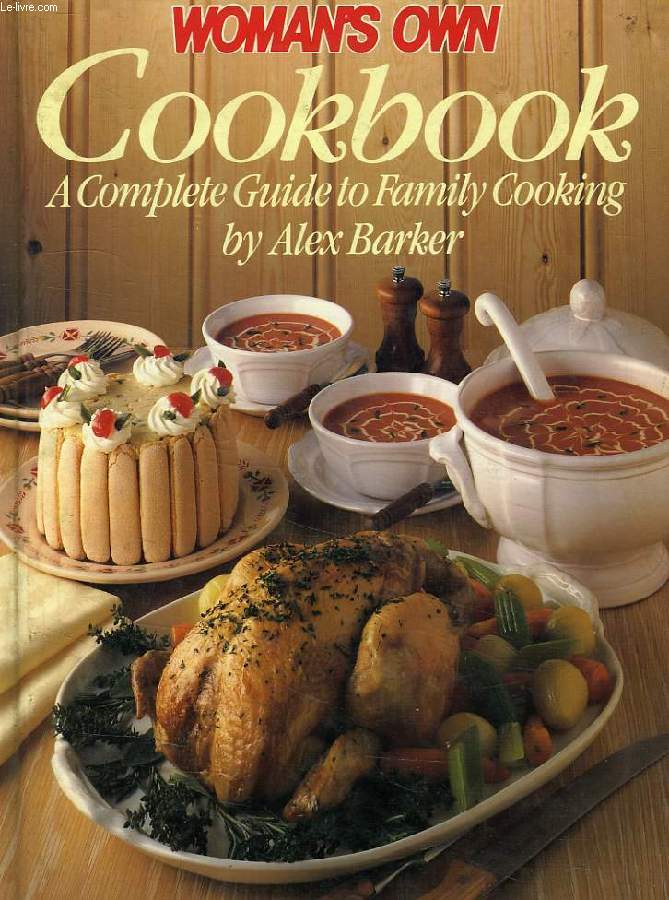 WOMAN'S OWN COOKBOOK, A COMPLETE GUIDE TO FAMILY COOKING