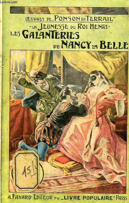 LA JEUNESSE DU ROI HENRI, LES GALANTERIES DE NANCY LA BELLE