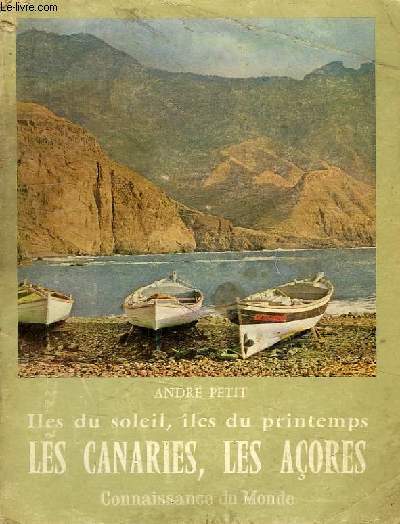 ILS DU SOLEIL, ILES DU PRINTEMPS, LES CANARIES, LES ACORES