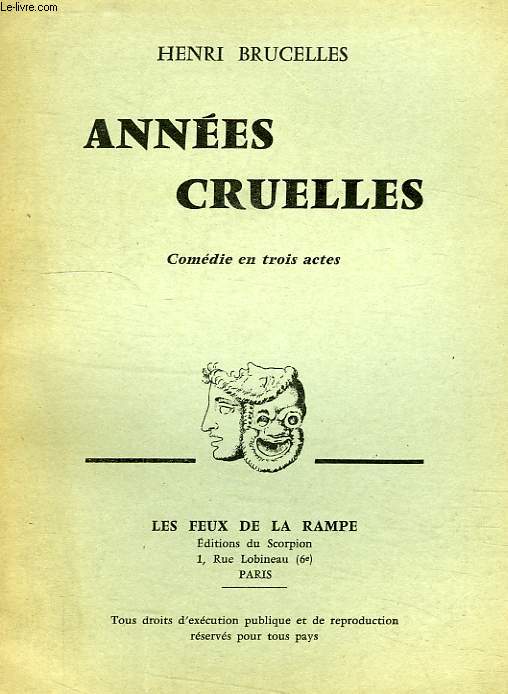 ANNEES CRUELLES, COMEDIE EN 3 ACTES