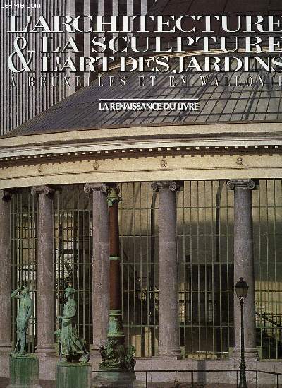 L'ARCHITECTURE, LA SCULPTURE & L'ART DES JARDINS A BRUXELLES ET EN WALLONIE