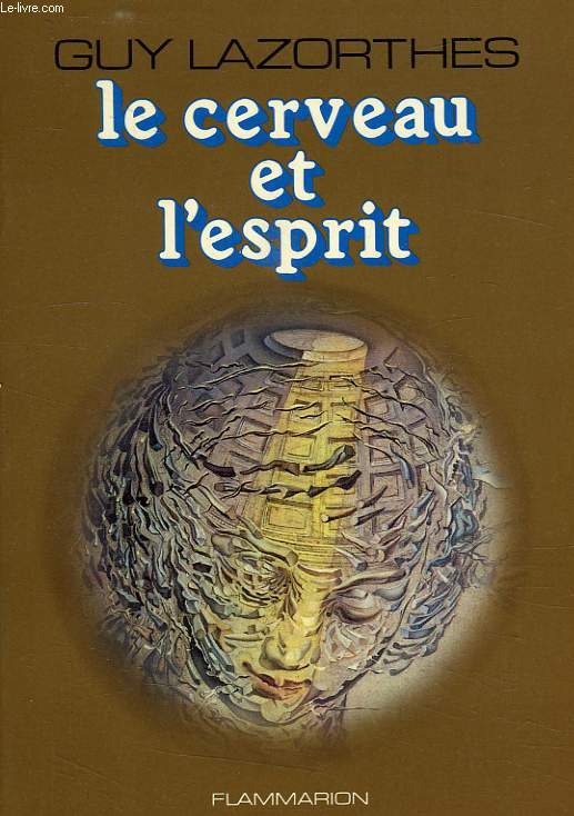 LE CERVEAU ET L'ESPRIT, COMPLEXITE ET MALLEABILITE