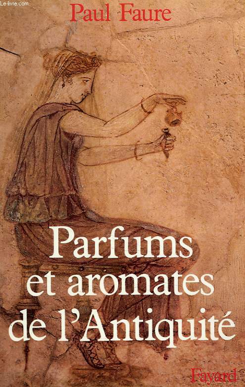 PARFUMS ET AROMATES DE L'ANTIQUITE