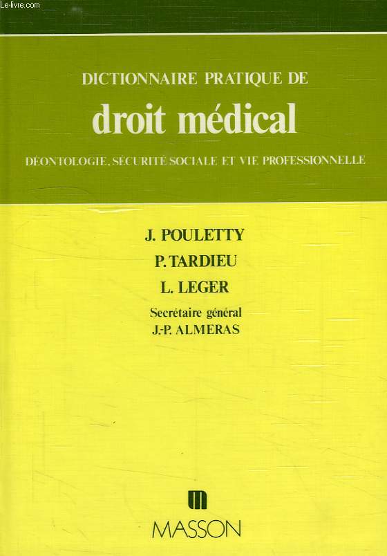 DICTIONNAIRE PRATIQUE DE DROIT MEDICAL, DEONTOLOGIE, SECURITE SOCIALE ET VIE PROFESSIONNELLE