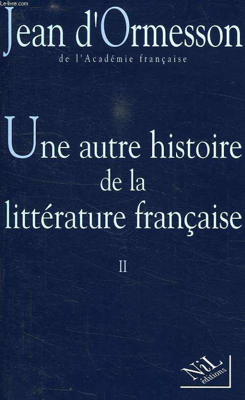UNE AUTRE HISTOIRE DE LA LITTERATURE FRANCAISE, TOME II