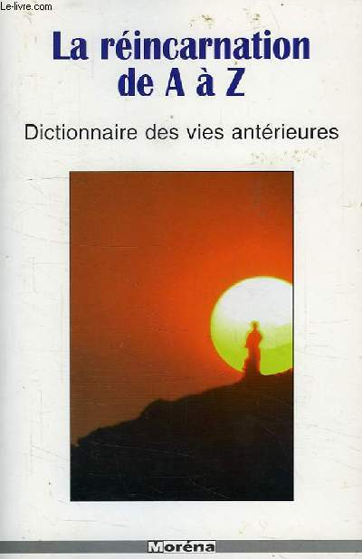 LA REINCARNATION DE A  Z, DICTIONNAIRE DES VIES ANTERIEURES