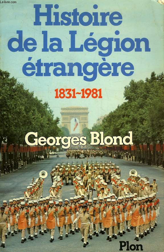 HISTOIRE DE LA LEGION ETRANGERE, 1831-1981