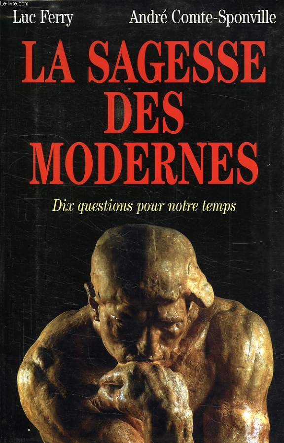 LA SAGESSE DES MODERNES, DIX QUESTIONS POUR NOTRE TEMPS