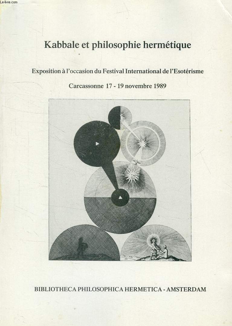 KABBALE ET PHILOSOPHIE HERMETIQUE, EXPOSITION A L'OCCASION DU FESTIVAL INTERNATIONAL DE L'ESOTERISME, CARCASSONNE, 17-19 NOV. 1989