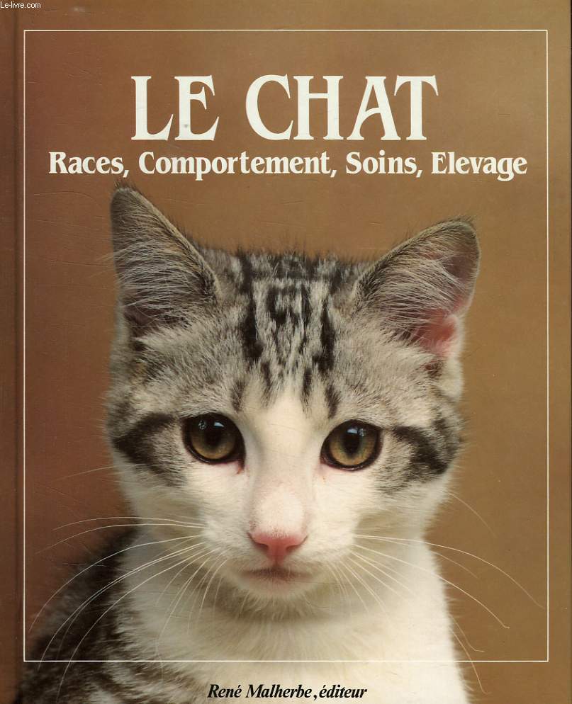 LE CHAT, RACES, COMPORTEMENT, SOINS, ELEVAGE