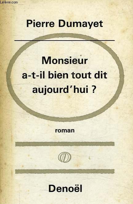 MONSIEUR A-T-IL BIEN TOUT DIT AUJOURD'HUI ?