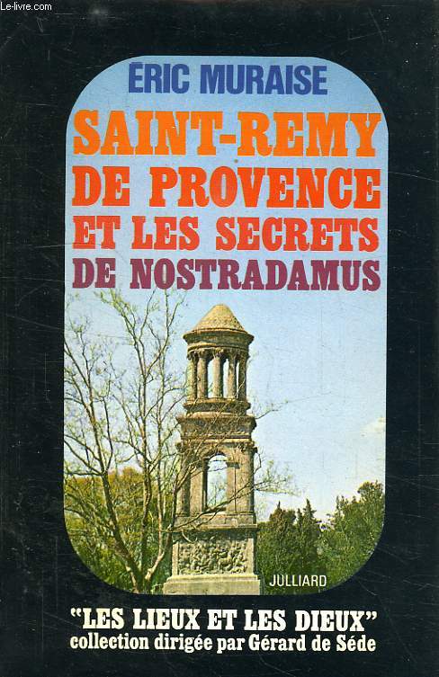 SAINT-REMY DE PROVENCE ET LES SECRETS DE NOSTRADAMUS