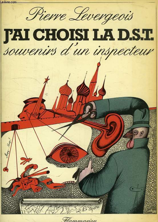 J'AI CHOISI LA DST, SOUVENIRS D'UN INSPECTEUR