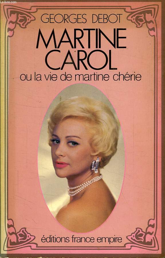 MARTINE CAROL, OU LA VIE DE MARTINE CHERIE