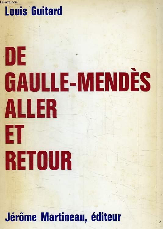 DE GAULLE - MENDES, ALLER RETOUR