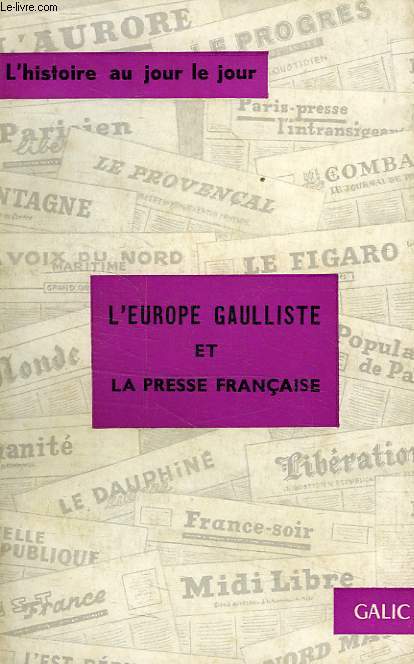 L'EUROPE GAULLISTE ET LA PRESSE FRANCAISE