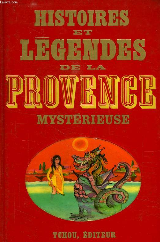 HISTOIRES ET LEGENDES DE LA PROVENCE MYSTERIEUSE