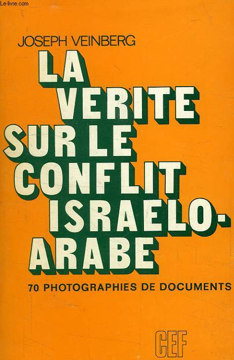 LA VERITE SUR LE CONFLIT ISRAELO-ARABE
