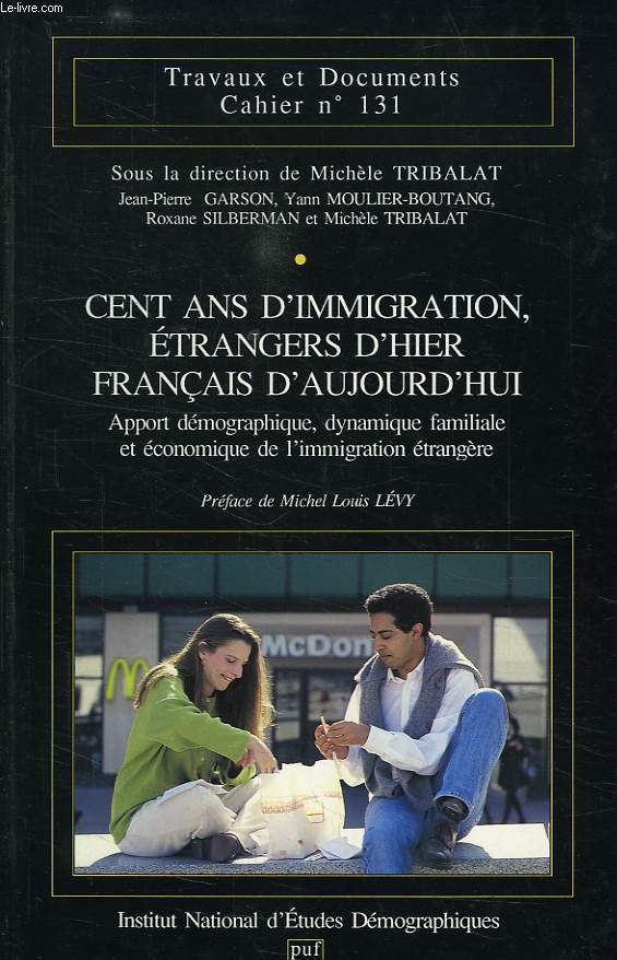 TRAVAUX ET DOCUMENTS, CAHIER N 131, CENTA NS D'IMMIGRATION, ETRANGERS D'HIER FRANCAIS D'AUJOURD'HUI