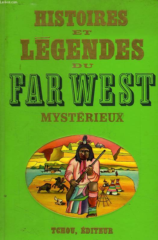 HISTOIRES ET LEGENDES DU FAR WEST