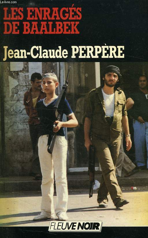 LES ENRAGES DE BAALBEK - PERPERE JEAN-CLAUDE - 1987 - Afbeelding 1 van 1