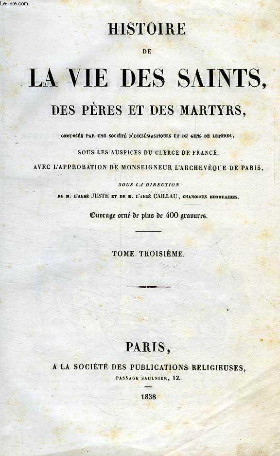 HISTOIRE DE LA VIE DES SAINTS, DES PERES ET DES MARTYRS, TOME III