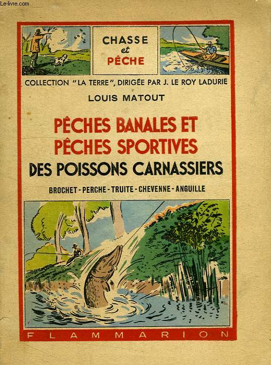 PECHES BANALES ET PECHES SPORTIVES DES POISSONS CARNASSIERS, BOCHET, PERCHE, TRUITE, CHEVENNE, ANGUILLE