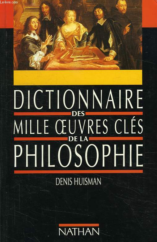 DICTIONNAIRE DES MILLE OEUVRES CLES DE LA PHILOSOPHIE