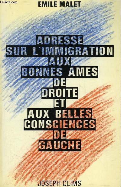 ADRESSE SUR L'IMMIGRATION AUX BONNES AMES DE DROITE ET AUX BELLES CONSCIENCES DE GAUCHE