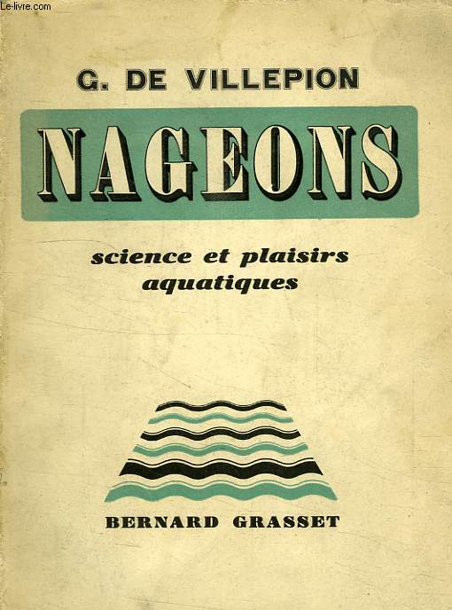 NAGEAONS, L'EAU MA GRANDE AMIE, SCIENCE ET PLAISIRS AQUATIQUES