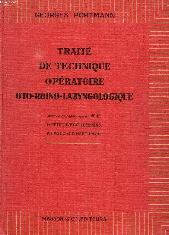 TRAITE DE TECHNIQUE OPERATOIRE OTO-RHINO-LARYNGOLOGIQUE