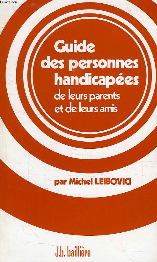 GUIDE DES PERSONNES HANDICAPEES, DE LEURS PARENTS ET DE LEURS AMIS