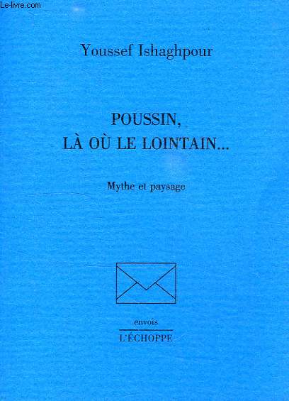 POUSSIN, LA OU LE LOINTAIN..., MYTHE ET PAYSAGE