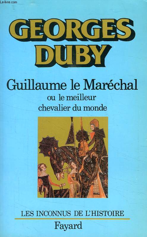 GUILLAUME LE MARECHAL, OU LE MEILLEUR CHEVALIER DU MONDE