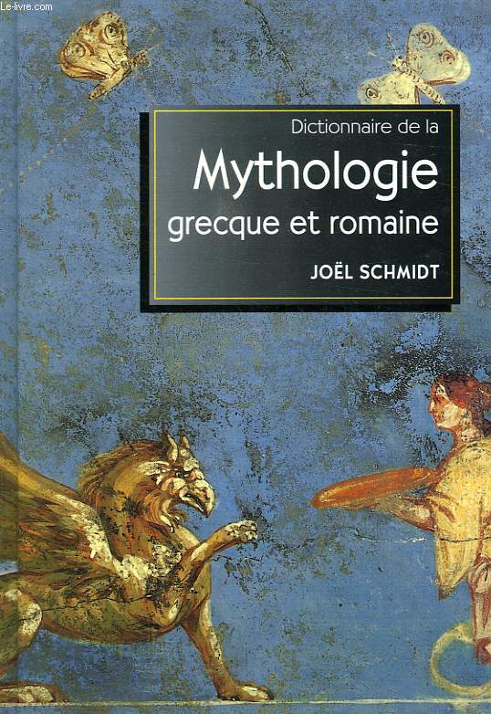 DICTIONNAIRE DE LA MYTHOLOGIE GRECQUE ET ROMAINE