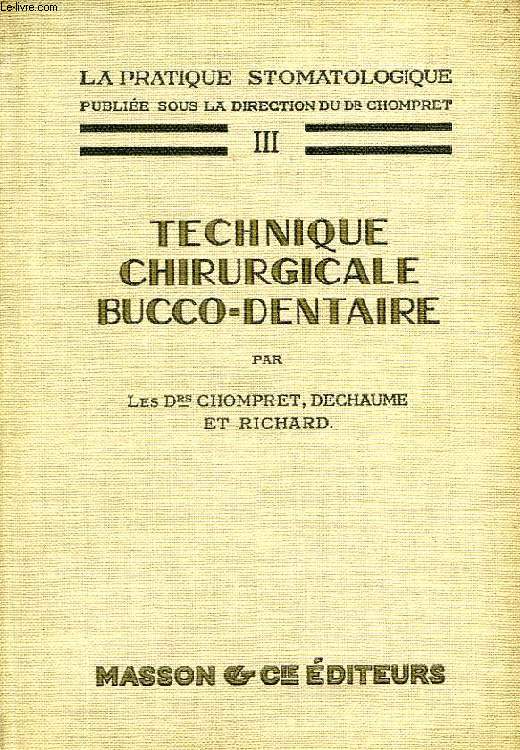 LA PRATIQUE STOMATOLOGIQUE, III, TECHNIQUE CHIRURGICALE BUCCO-DENTAIRE