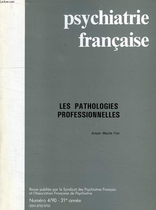 PSYCHIATRIE FRANCAISE, 21e ANNEE, N 4, 1990, LES PATHOLOGIES PROFESSIONNELLES
