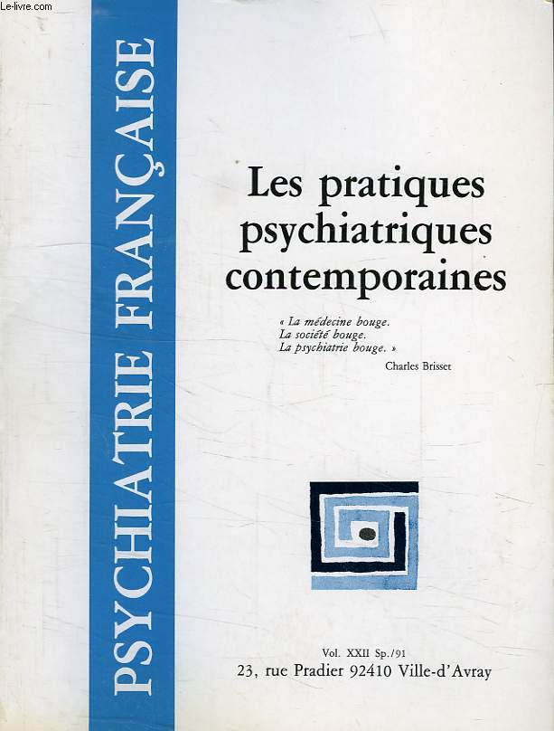 PSYCHIATRIE FRANCAISE, VOL. XXII, Sp./91, LES PRATIQUES PSYCHIATRIQUES CONTEMPORAINES
